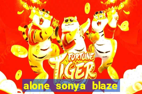 alone sonya blaze & alberto blanco